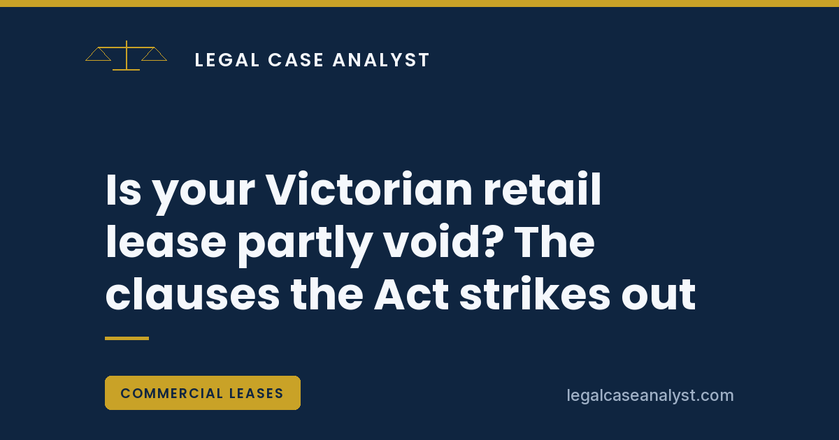 Is your Victorian retail lease partly void? The clauses the Act strikes out